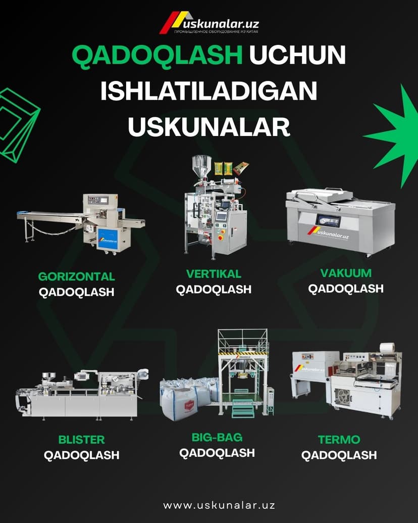 Qadoqlash Uskunalari: Mahsulot Sifatini Uzoq Saqlashning Zamonaviy Yechimlari